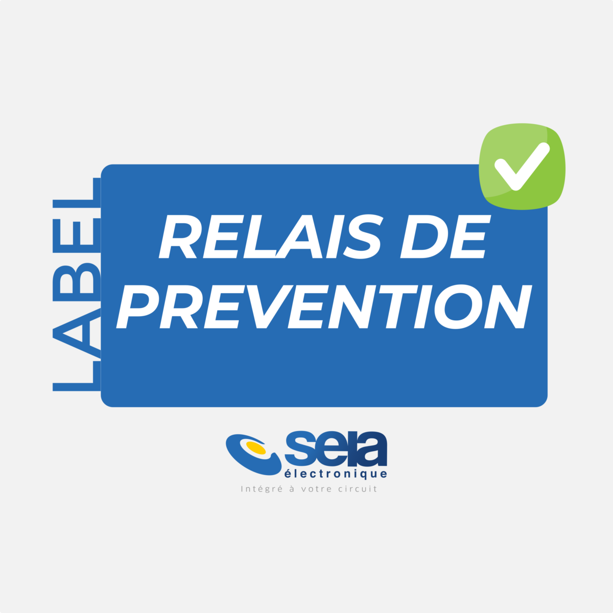 SEIA Electronique est labellisé Relais de Prévention !